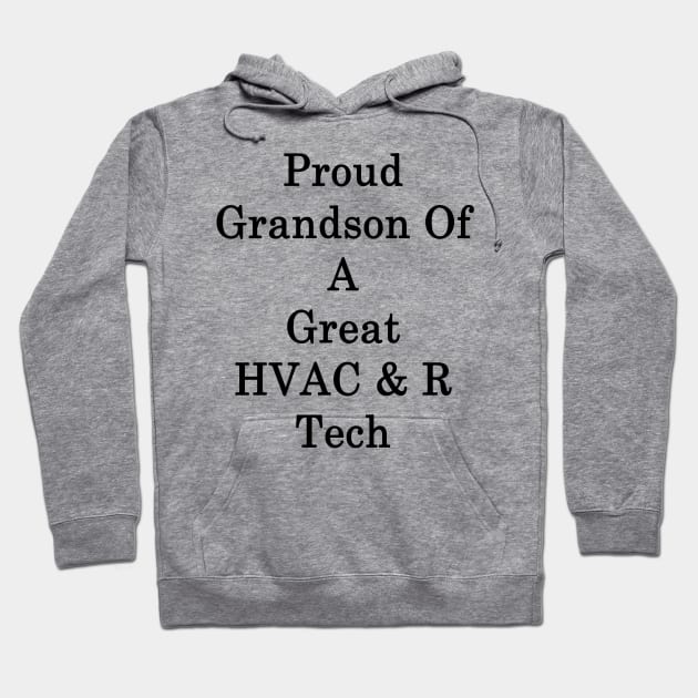 Proud Grandson Of A Great HVAC & R Tech Hoodie by supernova23